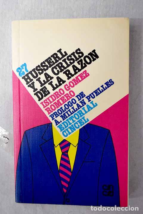 Libros: Husserl y la crisis de la raz&oacute;n.- G&oacute;mez Romero, Isidro