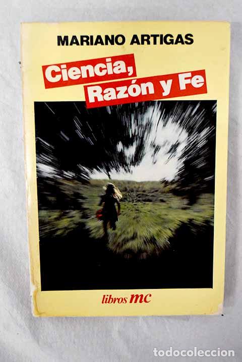 Libros: Ciencia, raz&oacute;n y fe: Artigas, Mariano.- Artigas, Mariano