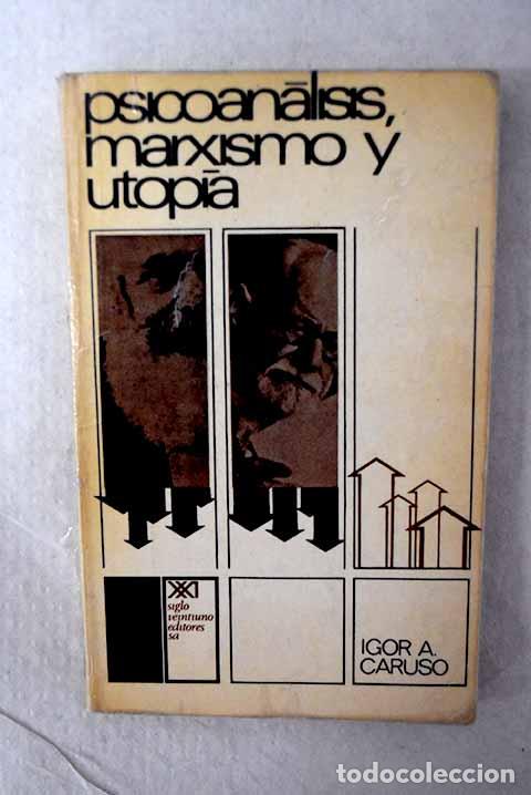 Libros: Psicoan&aacute;lisis marxismo y utop&iacute;a.- Caruso, Igor A.