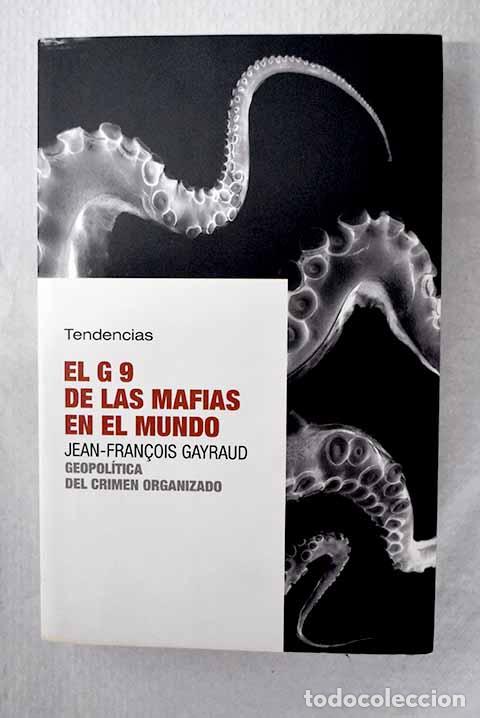 Libros: El G 9 de las mafias en el mundo: geopol&iacute;tica del crimen organizado.- Gayraud, Jean-Francois