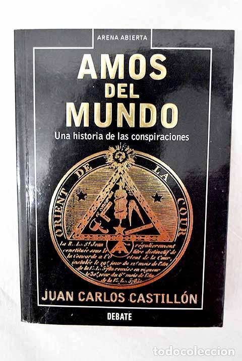 Libri di seconda mano: Amos del mundo: una historia de las conspiraciones.- Castill&oacute;n, Juan Carlos