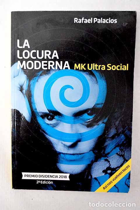 Libri di seconda mano: La locura moderna: MK ultra social.- Palacios, Rafael