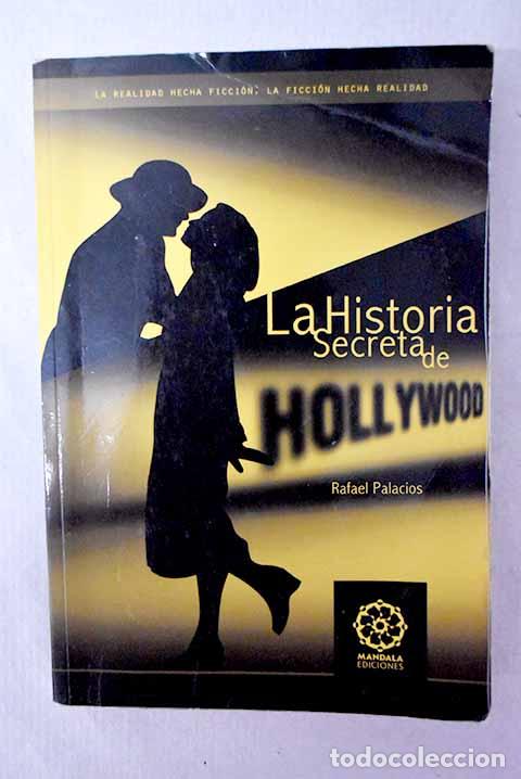 Libri di seconda mano: Historia secreta de Hollywood: la pel&iacute;cula de las pel&iacute;culas.- Palacios, Rafael