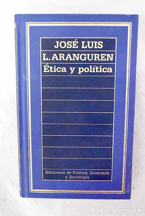 Libri di seconda mano: Etica y pol&iacute;tica: L&oacute;pez Aranguren, Jos&eacute; Luis.- L&oacute;pez Aranguren, Jos&eacute; Luis