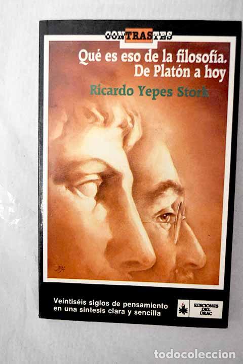 Libri di seconda mano: Qu&eacute; es eso de la filosof&iacute;a: de Plat&oacute;n a hoy.- Yepes Stork, Ricardo