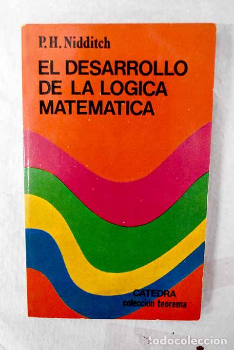 Libri di seconda mano: El desarrollo de la l&oacute;gica matem&aacute;tica.- Nidditch, P. H.
