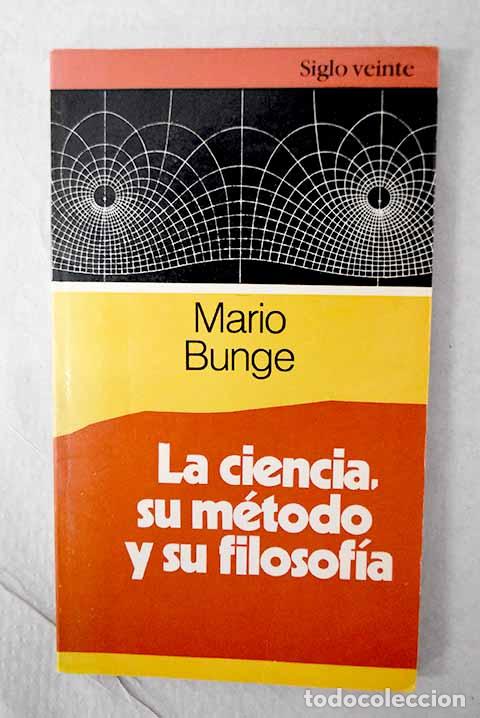 Libri di seconda mano: La ciencia: su m&eacute;todo y su filosof&iacute;a.- Bunge, Mario