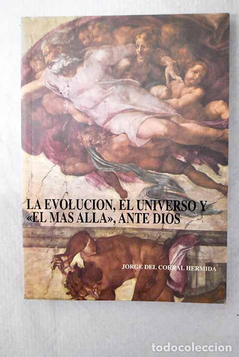 Libri di seconda mano: La evoluci&oacute;n, el universo y el m&aacute;s all&aacute; , ante Dios.- Corral Hermida, Jorge del