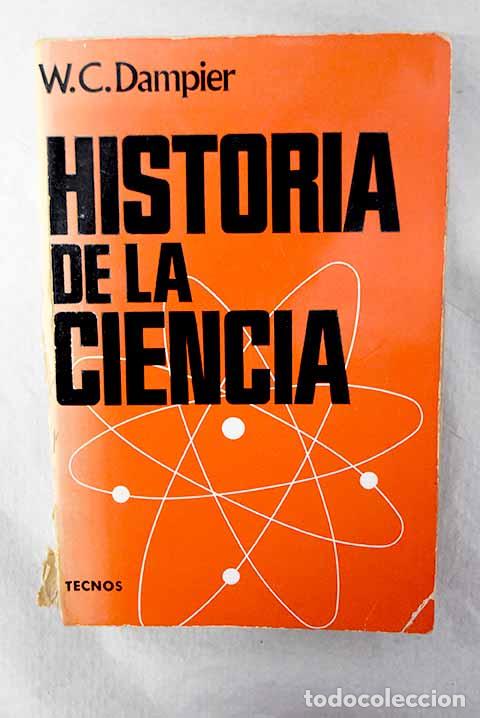 Libri di seconda mano: Historia de la ciencia y sus relaciones con la filosof&iacute;a y la religi&oacute;n.- Dampier, William Cecil