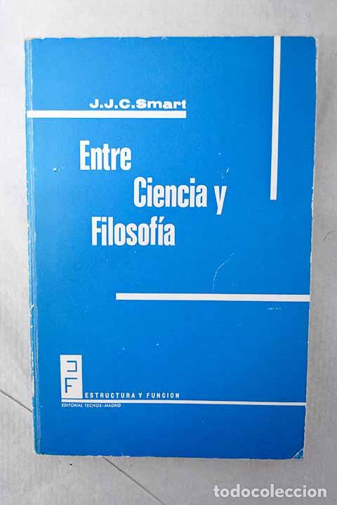 Libri di seconda mano: Entre ciencia y filosof&iacute;a: una introducci&oacute;n a la Filosof&iacute;a de la Ciencia.- Smart, J. J. C.