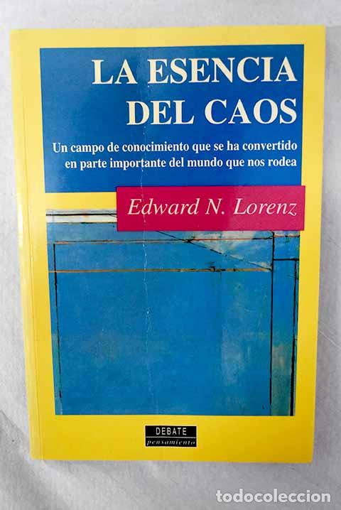 Libri di seconda mano: La esencia del caos: un campo de conocimiento que se ha convertido en parte importante del ...