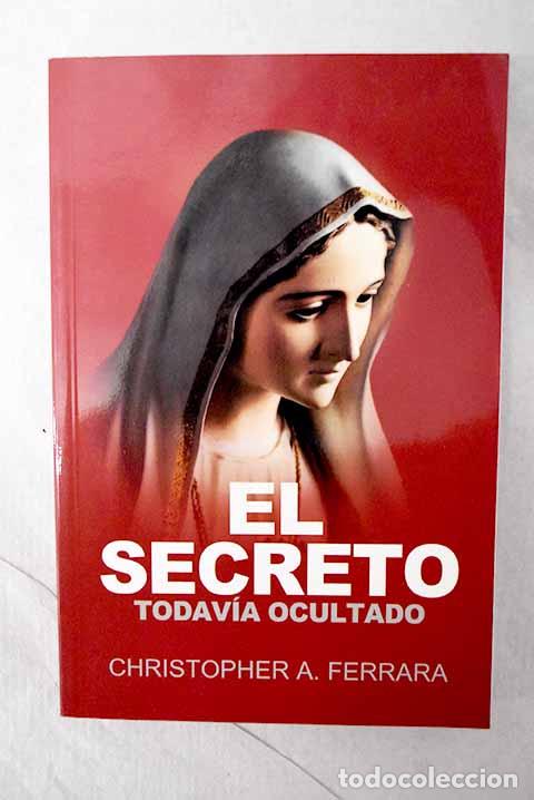 Libri di seconda mano: El secreto todav&iacute;a ocultado.- Ferrara, Christopher A.