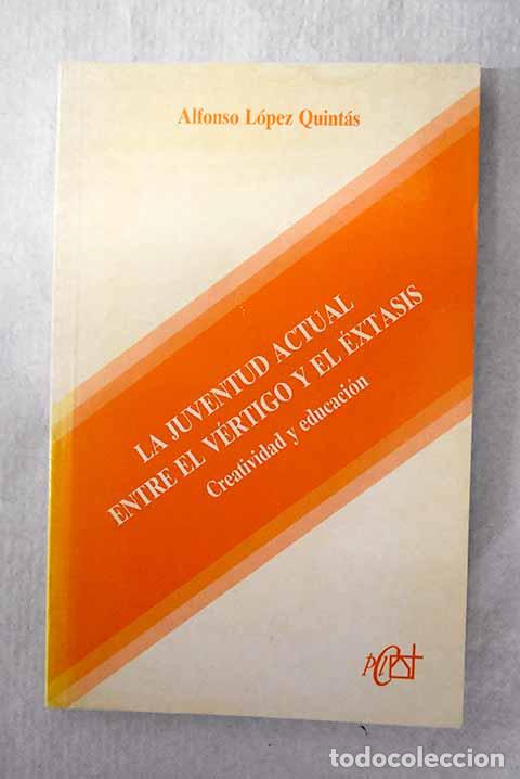 Livros em segunda m&atilde;o: La juventud actual entre el v&eacute;rtigo y el &eacute;xtasis: creatividad y educaci&oacute;n.- L&oacute;pez Quint&aacute;s, Alfonso