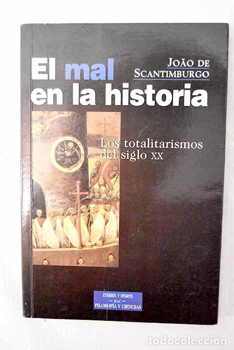 Livros em segunda m&atilde;o: El mal en la historia: los totalitarismos del siglo XX.- Scantimburgo, Joao de