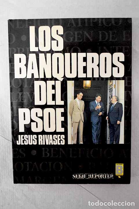 Libri di seconda mano: Los banqueros del PSOE.- Rivas&eacute;s, Jes&uacute;s