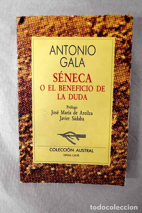 Libros: S&eacute;neca o El beneficio de la duda.- Gala, Antonio