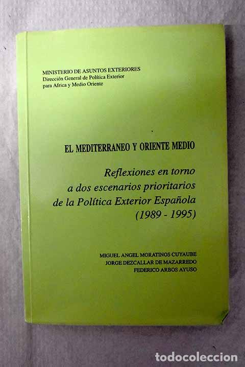 Libros: El Mediterr&aacute;neo y Oriente Medio.- Moratinos, Miguel &Aacute;ngel