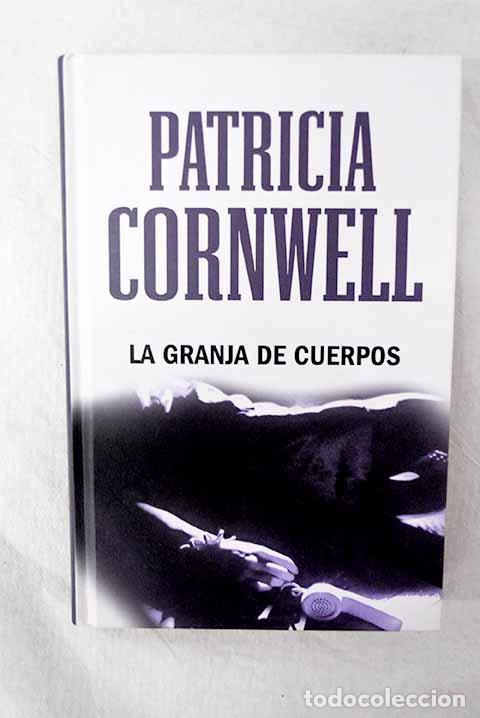 Libros: La granja de cuerpos.- Cornwell, Patricia