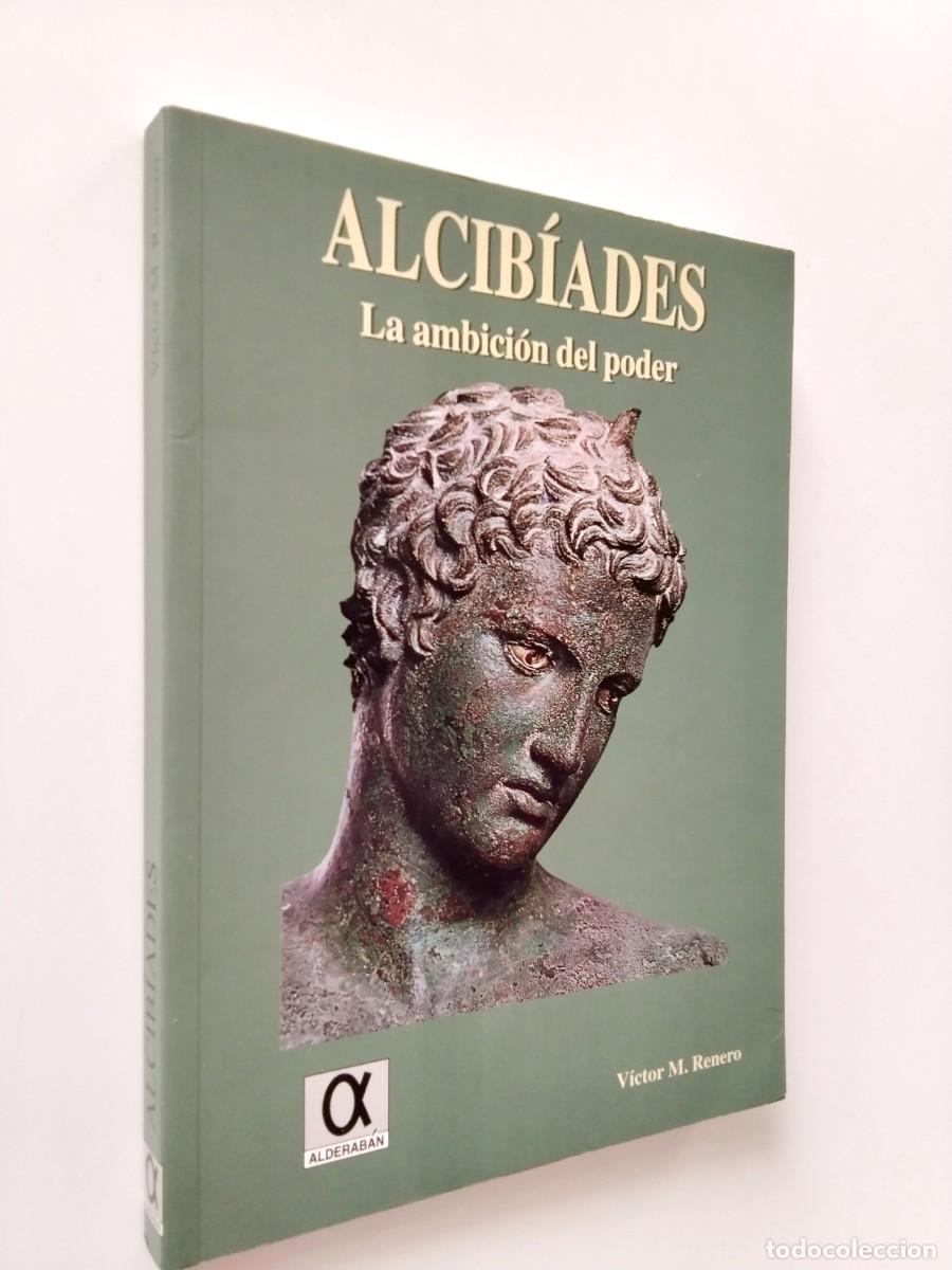 Libros: V&iacute;ctor M. Renero - Alcib&iacute;ades. La ambici&oacute;n del poder