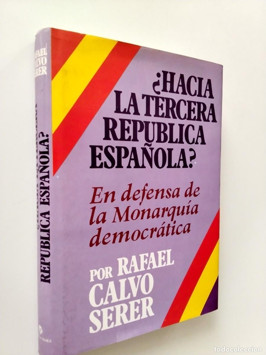Libros: Rafael Calvo Serer - &iquest;Hacia la Tercera Rep&uacute;blica? En defensa de la Monarqu&iacute;a democr&aacute;tica (Primera ed