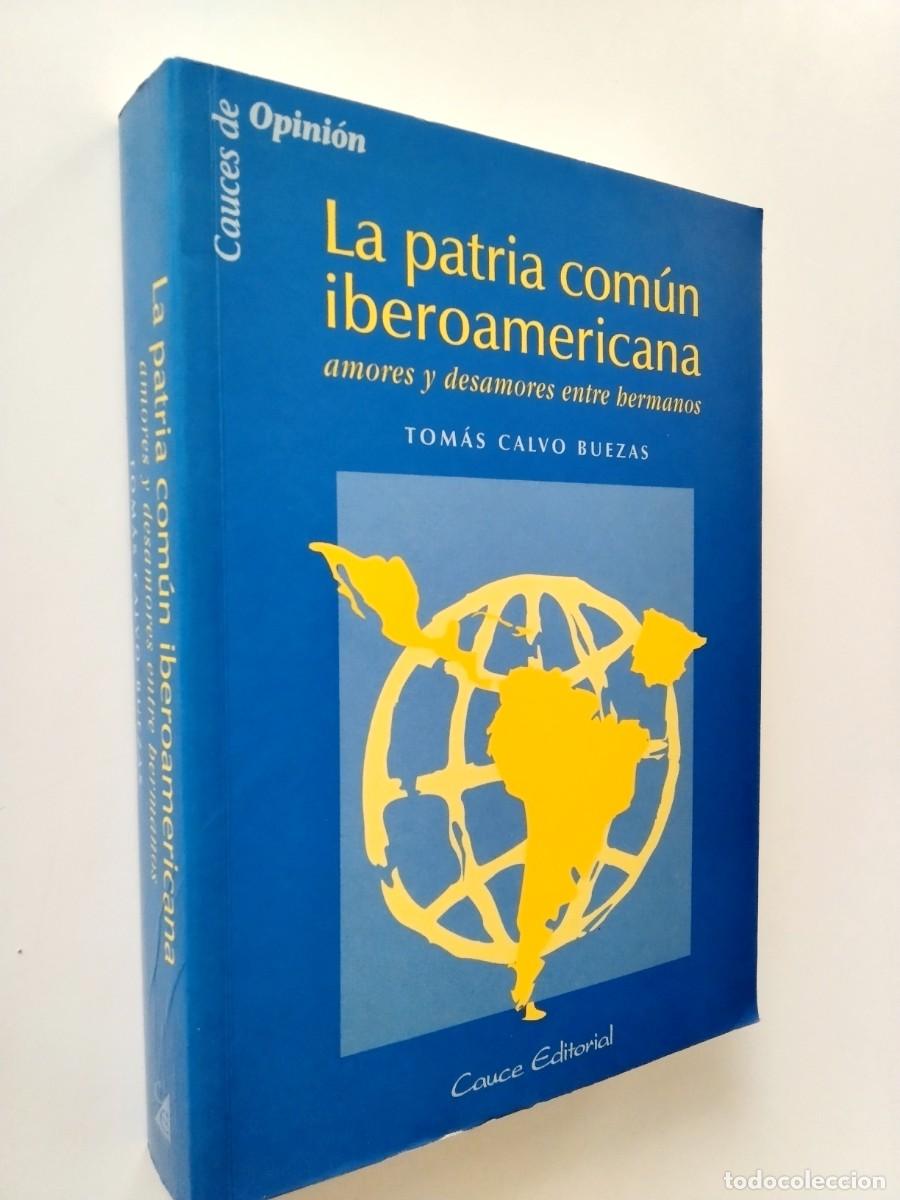 Libros: Tom&aacute;s Calvo Buezas - La patria com&uacute;n iberoamericana. Amores y desamores entre hermanos