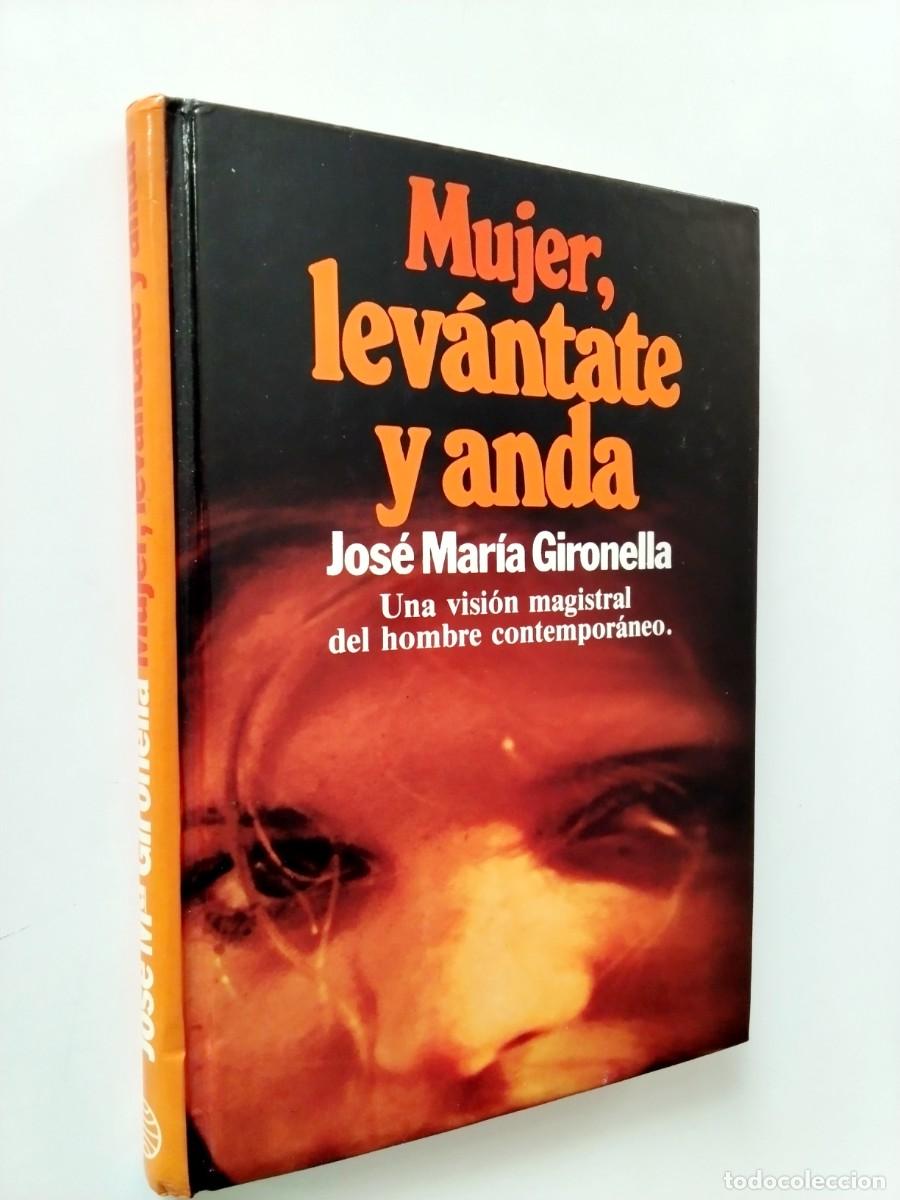 Jos&eacute; Mar&iacute;a Gironella - Mujer, lev&aacute;ntate y anda