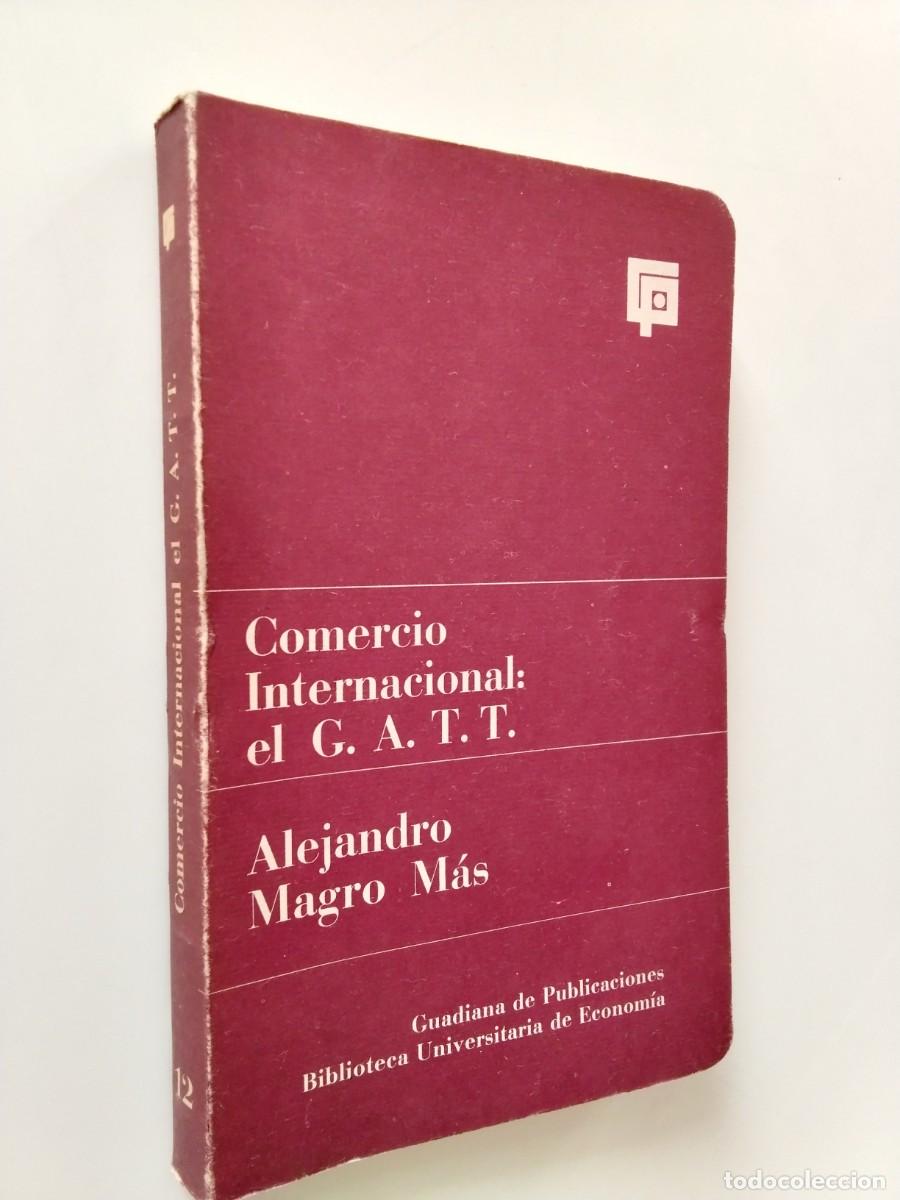 Libros: Alejandro Magro M&aacute;s - Comercio Internacional: el G.A.T.T.