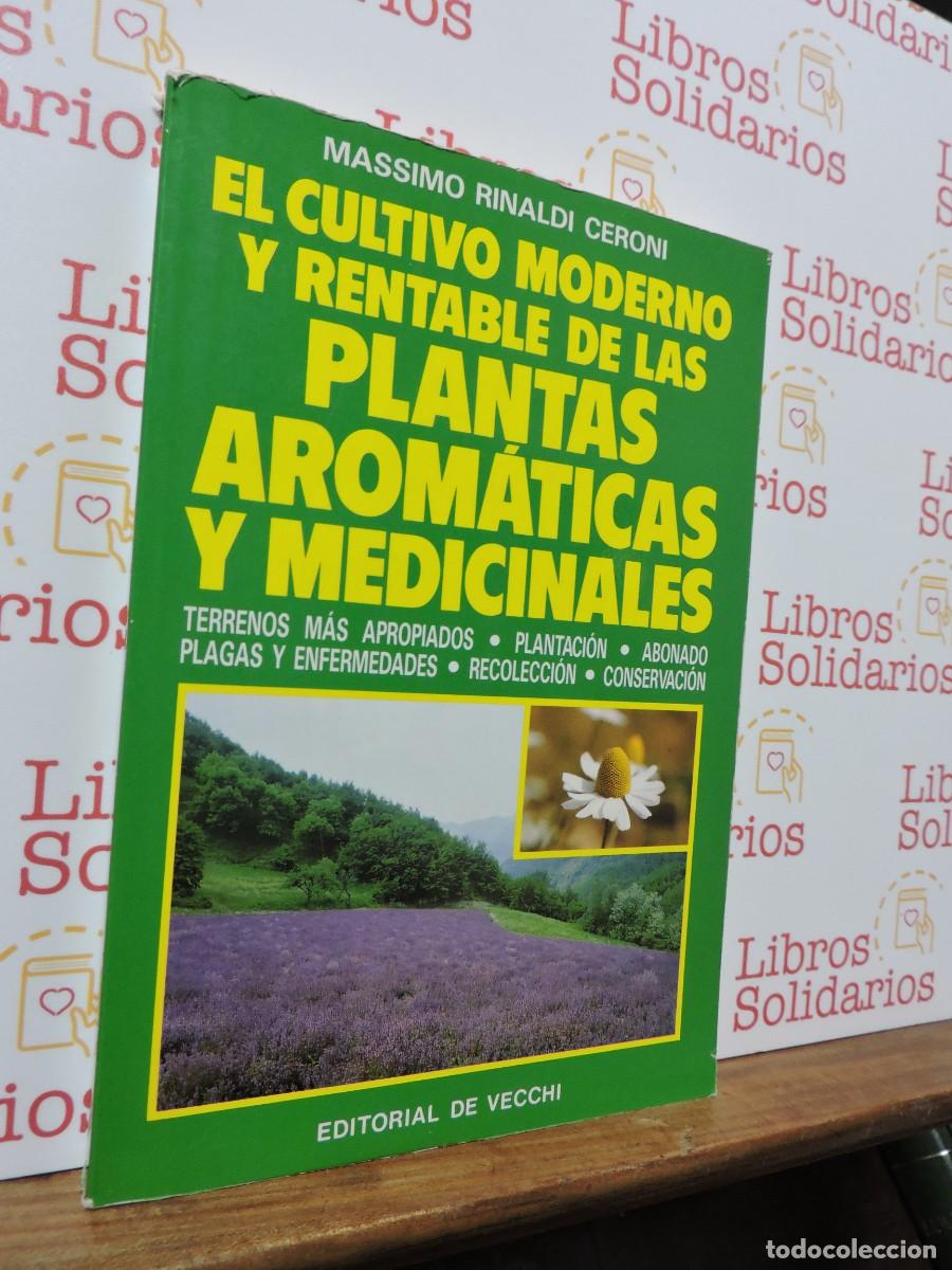 Libros: El cultivo moderno y rentable de las plantas arom&aacute;ticas y medicinales. RINALDI CERONI, Massimo. 1989