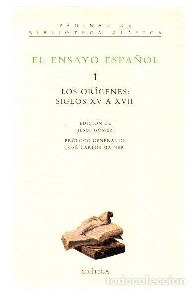 Libros: El ensayo espa&ntilde;ol 1. Los or&iacute;genes: siglos XV a XVII - Gomez, Jesus (Ed.)