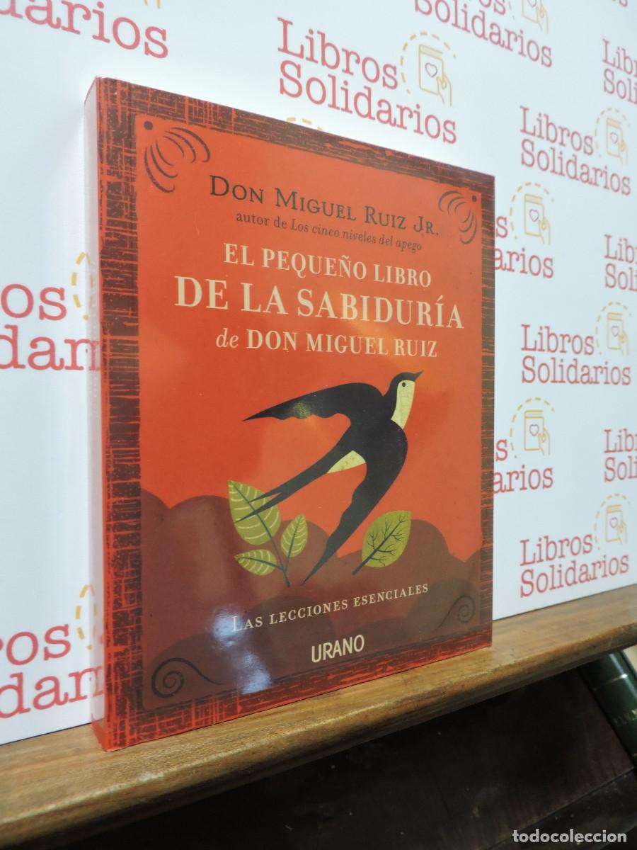 Libros: El peque&ntilde;o libro de la sabidur&iacute;a de Don Miguel Ru&iacute;z. Ed. Urano. Barcelona, 2017