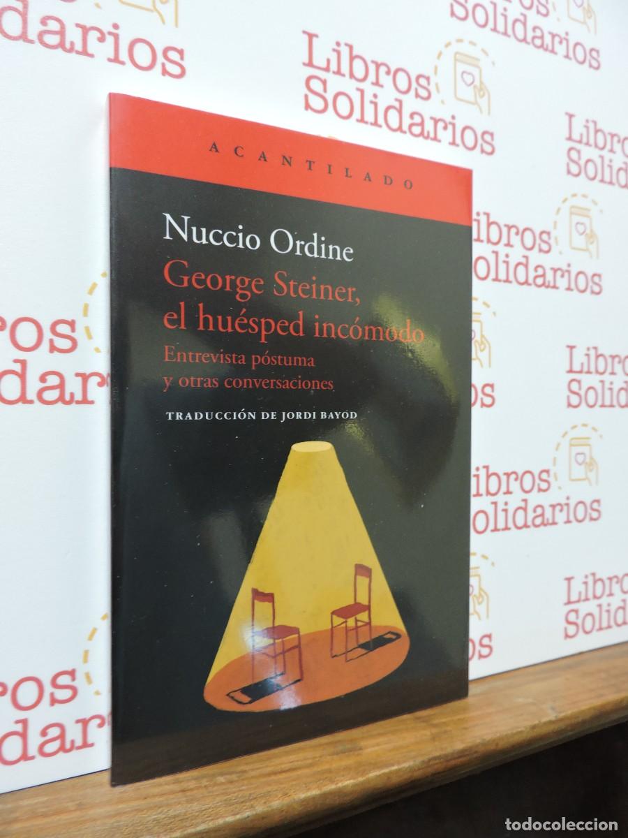 Libros: George Steiner, el hu&eacute;sped inc&oacute;modo. ORDINE, Nuccio. Ed. Acantilado. Barcelona, 2023