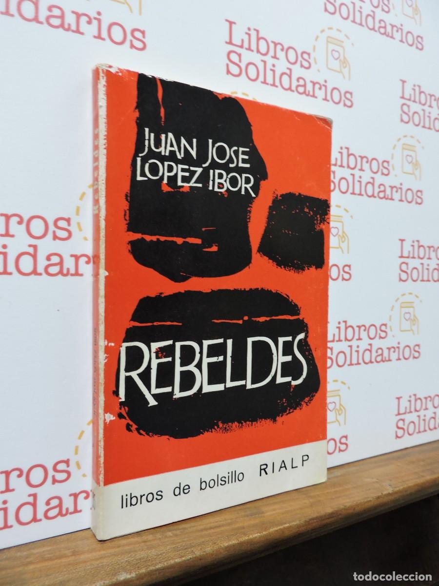 Libros: Rebeldes. LOPEZ IBOR, Juan Jos&eacute;. Ed. Rialp. Madrid, 1966