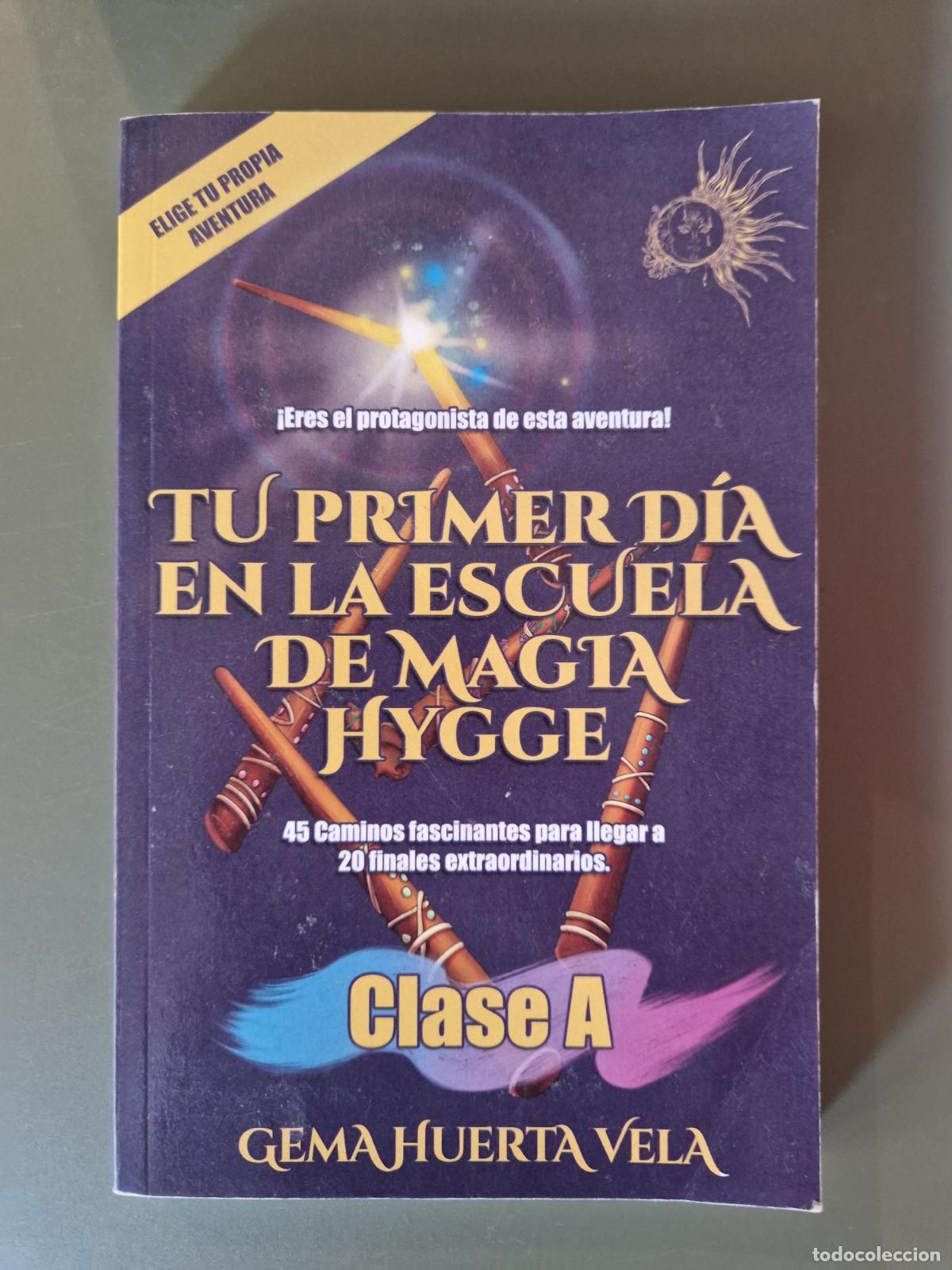 Livres: Tu primer d&iacute;a en la escuela de magia Hygge. Clase A - Gema Huerta Vela