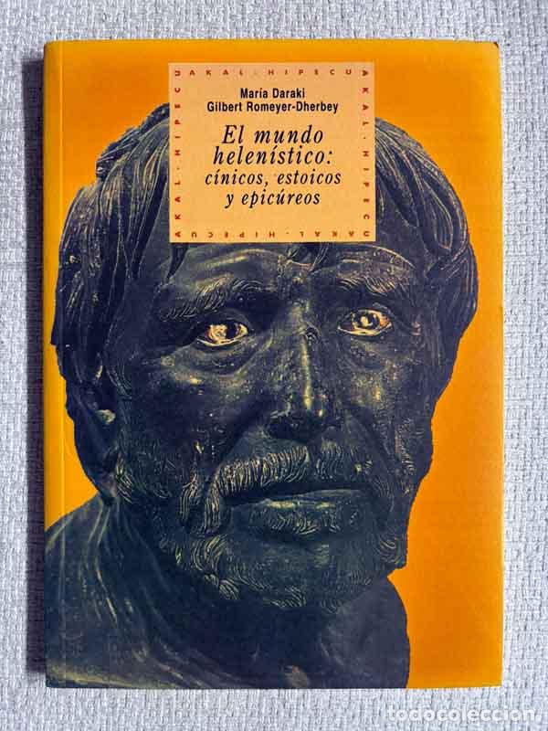 Libri di seconda mano: El mundo helen&iacute;stico. C&iacute;nicos, estoicos y epic&uacute;reos - Maria Daraki/ Gilbert Dherbey