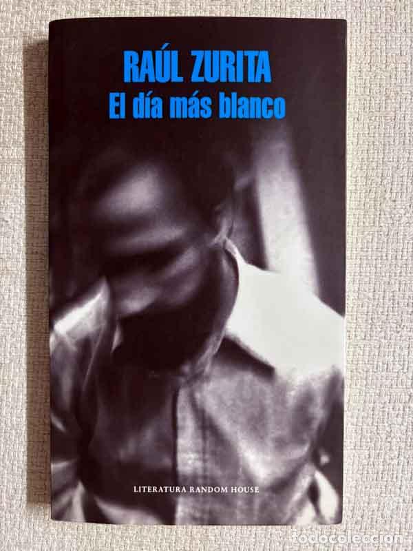 Libros: El d&iacute;a m&aacute;s blanco - Ra&uacute;l Zurita