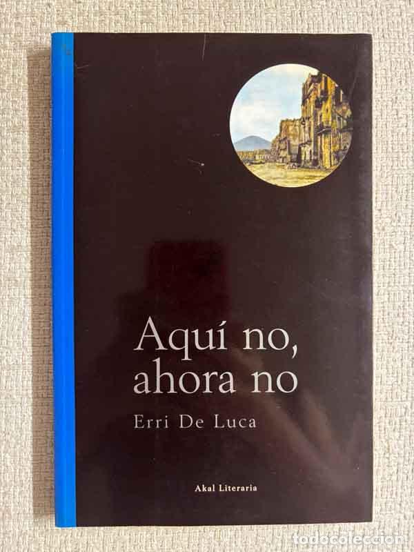 Libri di seconda mano: Aqu&iacute; no, ahora no - Erri De Luca