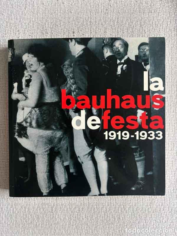Libri di seconda mano: La Bauhaus de festa 1919-1933 - Mercedes Valdivieso (ed.)