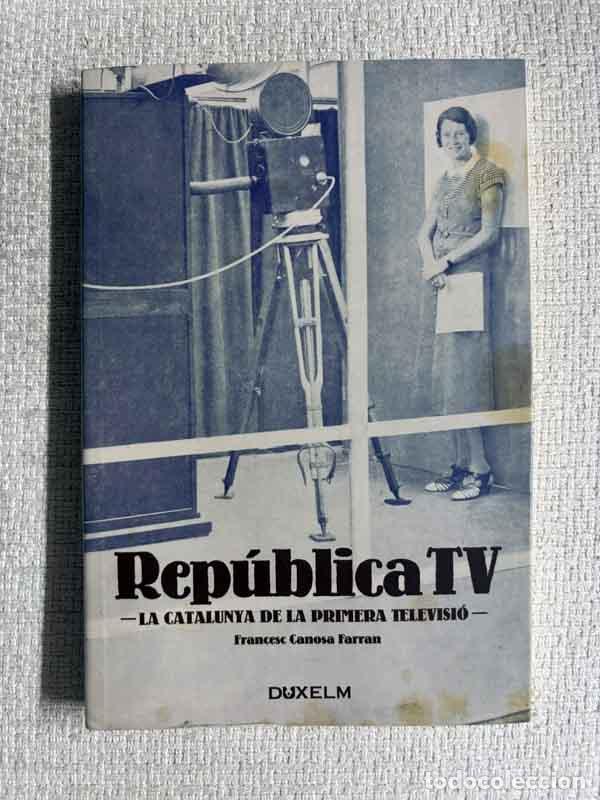 Livres: Rep&uacute;blica TV. La Catalunya de la primera televisi&oacute; - Francesc Canosa Farran