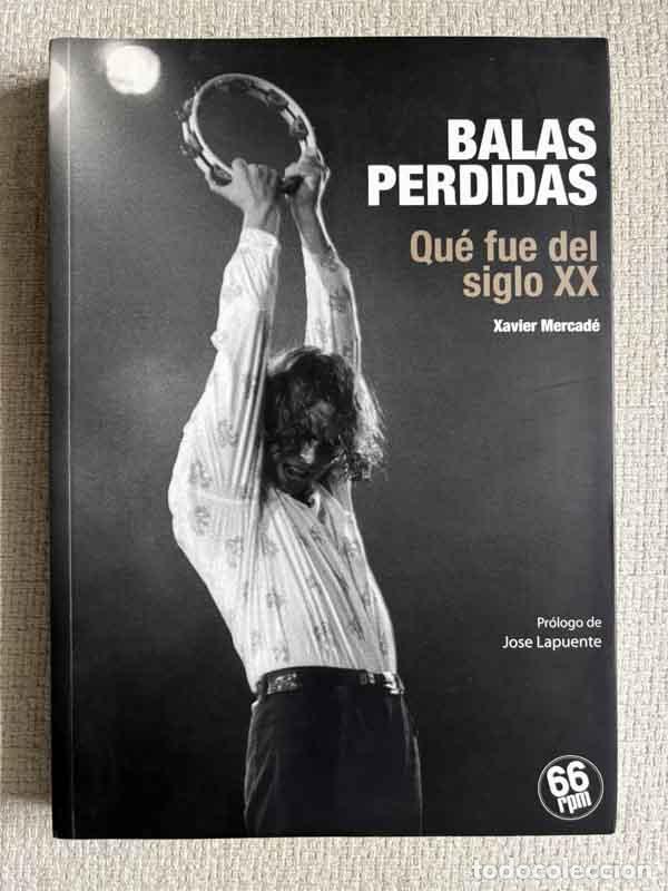 Livres: Balas perdidas. Qu&eacute; fue del siglo XX - Xavier Mercad&eacute;