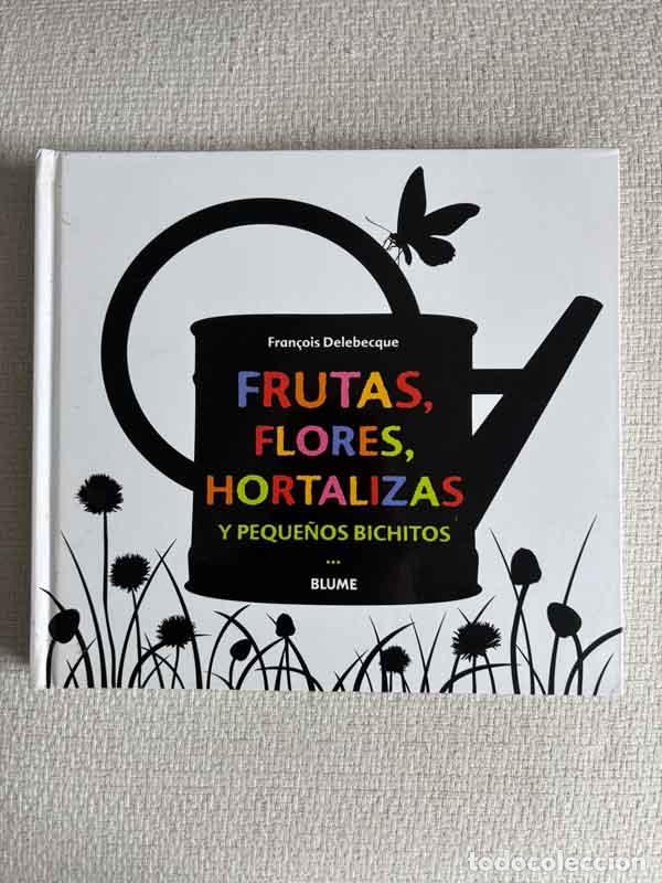 Livres: Frutas, flores, hortalizas y peque&ntilde;os bichitos - Fran&ccedil;oise Delebecque