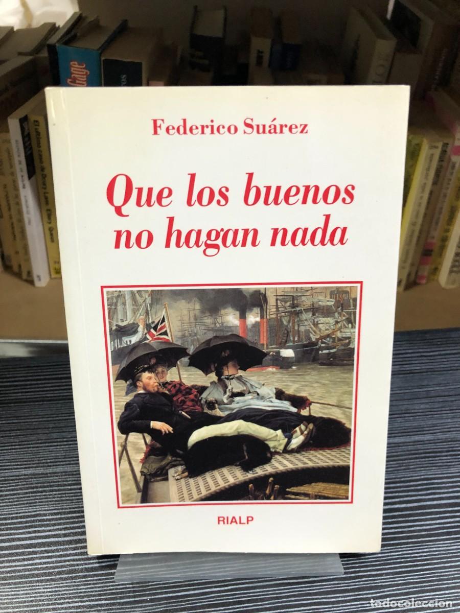 Libros: Que los buenos no hagan nada Federico Su&aacute;rez