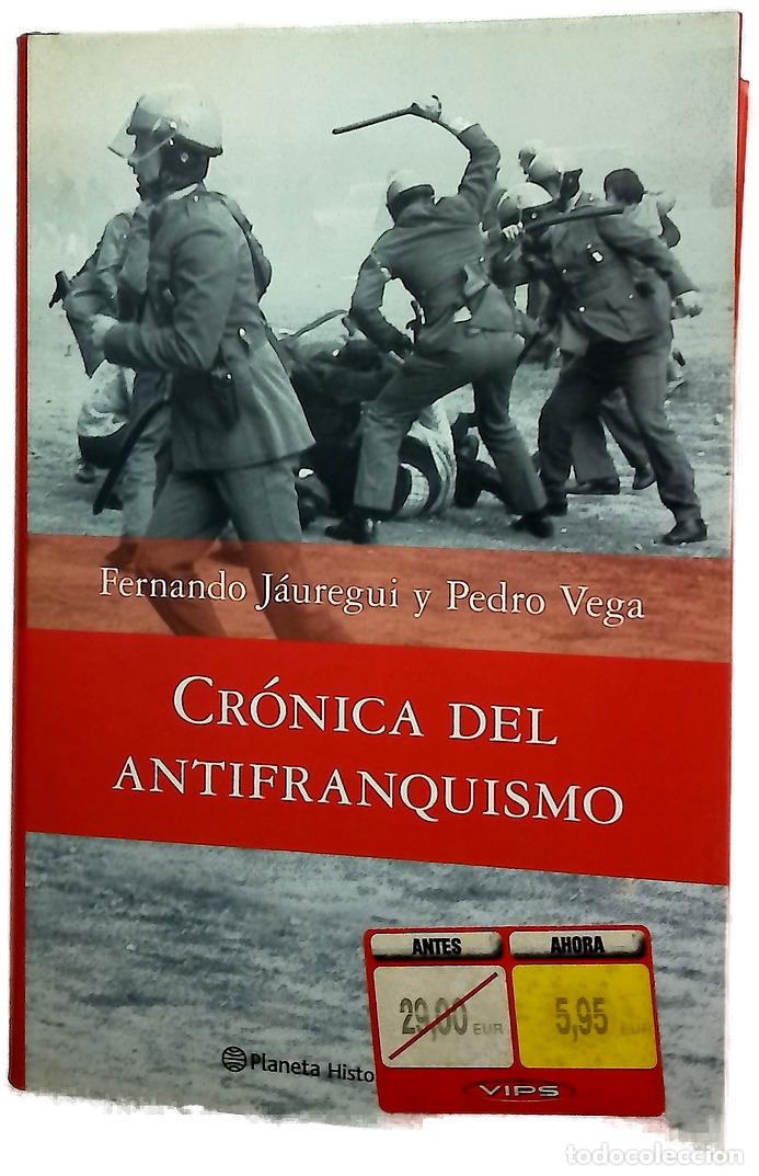 Libri di seconda mano: Cr&oacute;nica del antifranquismo 1939-1975, todos los que lucharon por devolver a democracia a Espa&ntilde;a