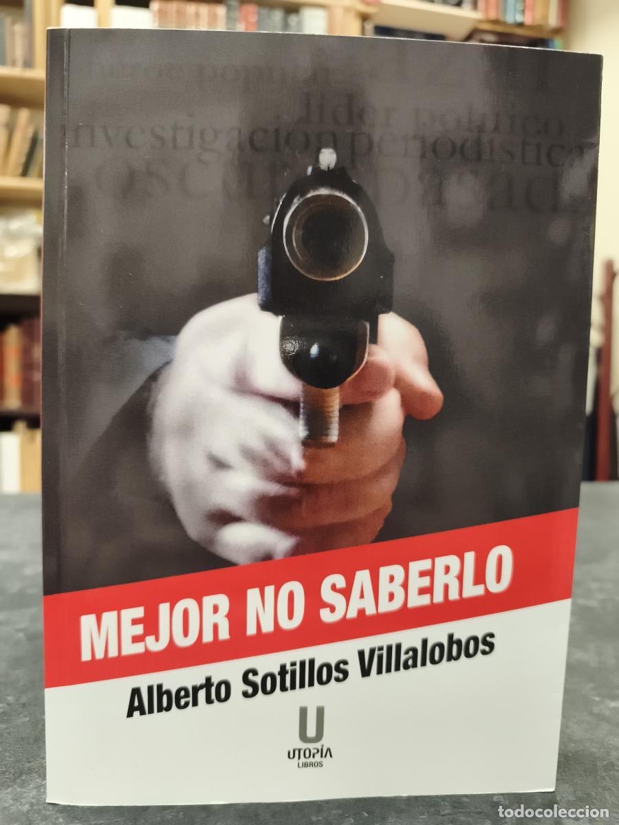 Libri di seconda mano: MEJOR NO SABERLO. - SOTILLOS VILLALOBOS, ALBERTO.