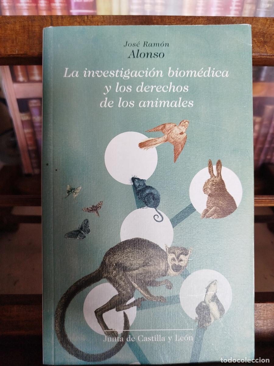 Libros: La investigaci&oacute;n biom&eacute;dica y los derechos de los animales - Alonso Pe&ntilde;a, Jos&eacute;-Ram&oacute;n