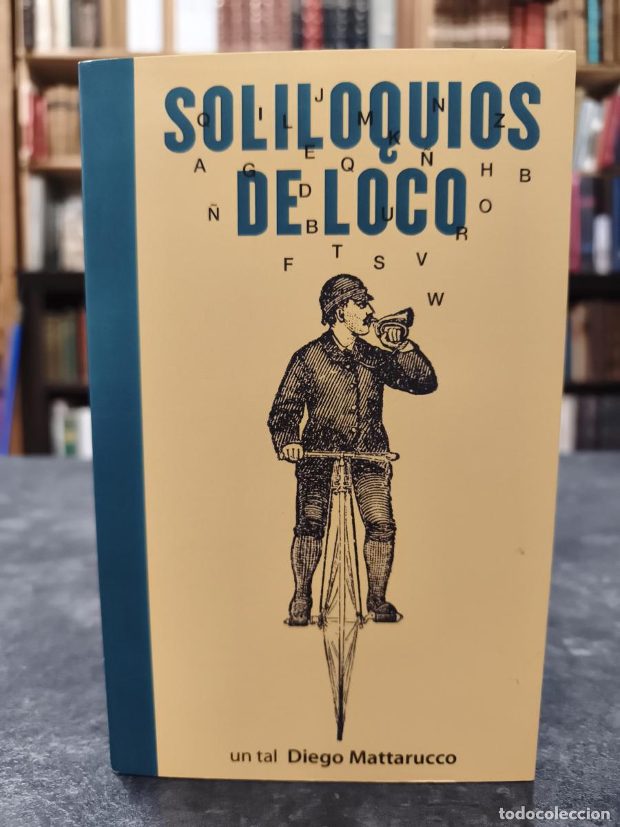 Libros: SOLILOQUIOS DE LOCO. - MATTARUCCO, DIEGO.