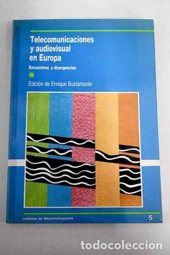 Libros: Telecomunicaciones y audiovisual en Europa: Encuentros y divergencias.