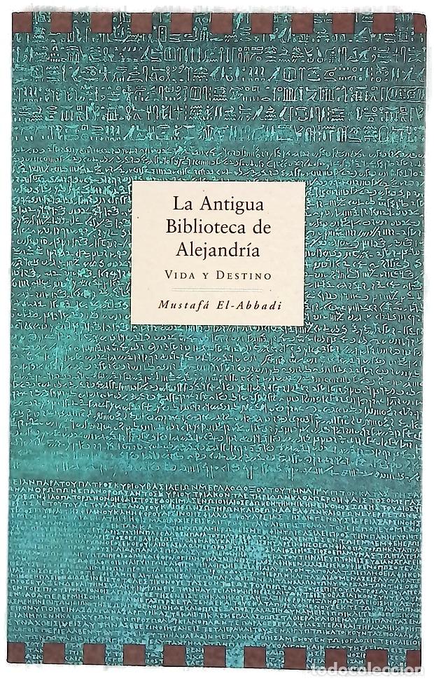 Libros: La antigua Biblioteca de Alejandr&iacute;a vida y destino