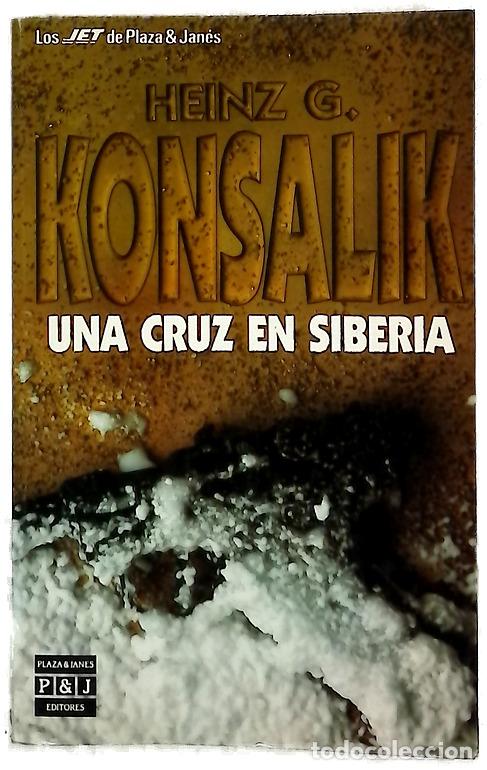 Libros: Una cruz en Siberia - Konsalik, Heinz G; V&aacute;zquez, Manuel