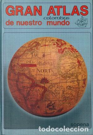 Libros: Gran Atlas Columbus de Nuestro Mundo - Aa.vv - Editorial Ram&oacute;n Sopena - 1982