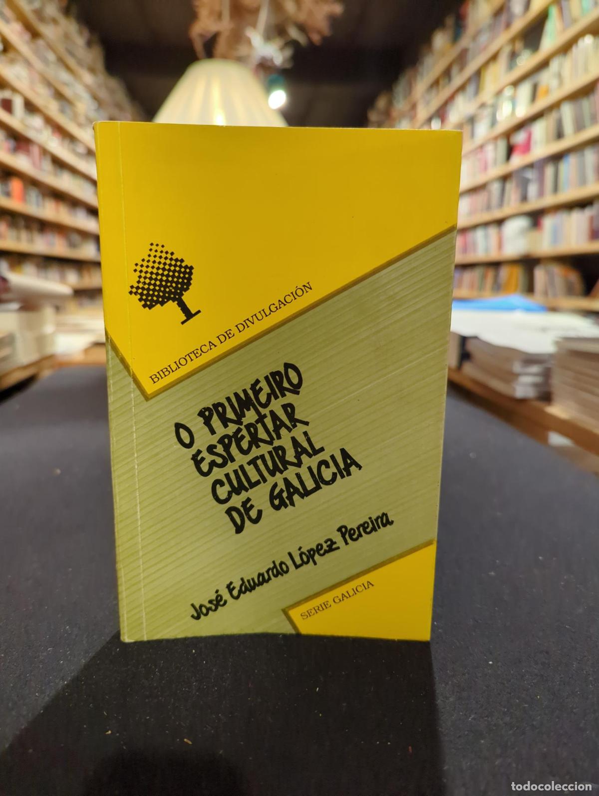 Livros em segunda m&atilde;o: O primeiro espertar cultural de Galicia - Jos&eacute; Eduardo L&oacute;pez Pereira